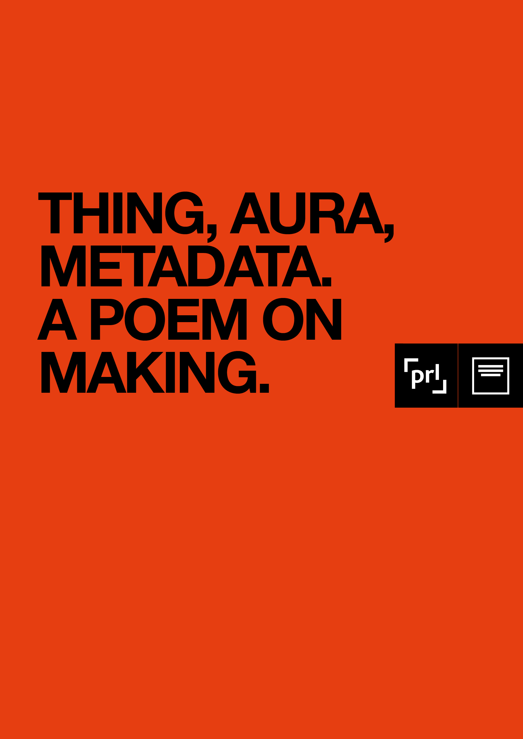 thing, aura, metadata. A poem on making.